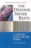 The Defense Never Rests: A Lawyer's Quest for the Gospel