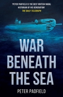 War Beneath the Sea: Submarine Conflict During World War II, 1939-1945