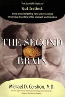 The Second Brain: A Groundbreaking New Understanding of Nervous Disorders of the Stomach and Intestine