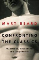 Confronting the Classics: Traditions, Adventures and Innovations 0871408597 Book Cover