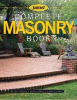 Complete Masonry: Building Techniques, Decorative Concrete, Tools and Materials (Sunset)