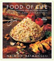 New Food of Life: Ancient Persian and Modern Iranian Cooking and Ceremonies