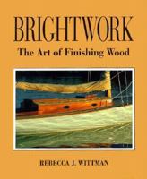 Brightwork: The Art of Finishing Wood