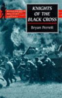 Knights of the Black Cross: Hitler's Panzerwaffe and Its Leaders