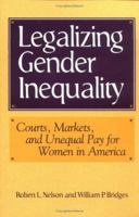 Legalizing Gender Inequality: Courts, Markets and Unequal Pay for Women in America