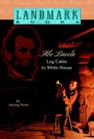 Abe Lincoln: Log Cabin to White House