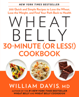 Wheat Belly 30-Minute (Or Less!) Cookbook