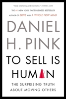 To Sell Is Human: The Surprising Truth About Moving Others 1594631905 Book Cover