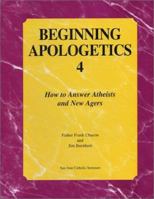 Beginning Apologetics 4: How to Answer Atheists and New Agers