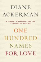 One Hundred Names for Love: A Stroke, a Marriage, and the Language of Healing