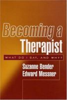 Becoming a Therapist: What Do I Say, and Why?