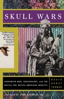 Skull Wars: Kennewick Man, Archaeology, and the Battle for Native American Identity