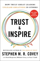 Trust and Inspire: How Truly Great Leaders Unleash Greatness in Others 1471195937 Book Cover