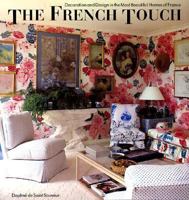 The French Touch: Decoration and Design in the Most Beautiful Homes of France