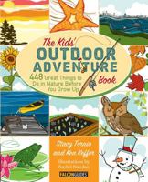 Kids' Outdoor Adventure Book: 448 Great Things to Do in Nature Before You Grow Up 0762783524 Book Cover