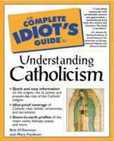 Complete Idiot's Guide to Understanding Catholicism