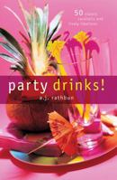 Party Drinks!: 50 Classic Cocktails and Lively Libations