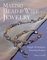 Making Bead & Wire Jewelry: Simple Techniques, Stunning Designs