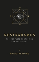 Nostradamus: The Complete Prophecies for the Future