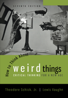 How to Think About Weird Things: Critical Thinking for a New Age