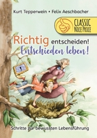 Richtig entscheiden! Entschieden leben!: Schritte zur bewussten Lebensführung 3752672854 Book Cover