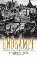 Endkampf: Soldiers, Civilians, And The Death Of The Third Reich 0813123259 Book Cover