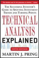 Technical Analysis Explained : The Successful Investor's Guide to Spotting Investment Trends and Turning Points