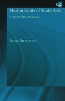 Muslim Saints of South Asia: The Eleventh to Fifteenth Centuries