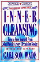 Inner Cleansing: How to Free Youself from Joint-Muscle-Artery-Circulation Sludge