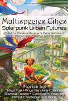 Multispecies Cities: Solarpunk Urban Futures 1734054522 Book Cover