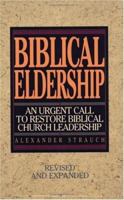 Biblical Eldership: An Urgent Call to Restore Biblical Church Leadership