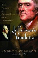 Jefferson's Vendetta: The Pursuit of Aaron Burr and the Judiciary