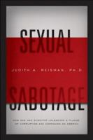 Sexual Sabotage: How One Mad Scientist Unleashed a Plague of Corruption and Contagion on America