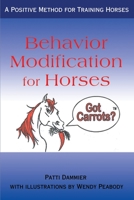 Behavior Modification for Horses: A Positive Method for Training Horses