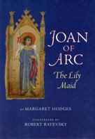 Joan of Arc: The Lily Maid