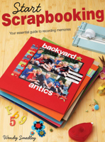 Start Scrapbooking: Your Essential Guide to Recording Memories