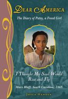 I Thought My Soul Would Rise and Fly: The Diary of Patsy, a Freed Girl