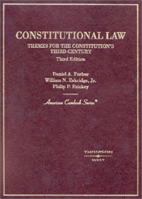 Constitutional Law: Themes for the Constitution's Third Century (American Casebook Series)