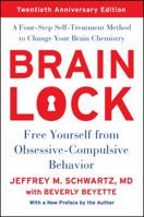 Brain Lock: Free Yourself from Obsessive-Compulsive Behavior