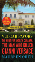 Vulgar Favors: Andrew Cunanan, Gianni Versace, and the Largest Failed Manhunt in U.S. History