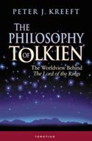 The Philosophy of Tolkien: The Worldview Behind The Lord of the Rings