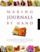 Making Journals by Hand: 20 Creative Projects for Keeping Your Thoughts