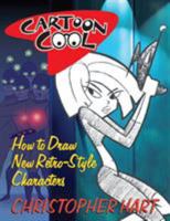 Cartoon Cool: How to Draw New Retro-Style Characters