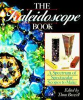 The Kaleidoscope Book: A Spectrum of Spectacular Scopes to Make