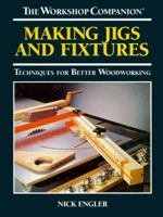 Making jigs and fixtures (The workshop companion)