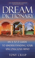 Dream Dictionary: An A to Z Guide to Understanding Your Unconscious Mind