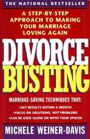 Divorce Busting: A Step-by-Step Approach to Making Your Marriage Loving Again