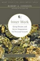 Inner Work: Using Dreams and Active Imagination for Personal Growth