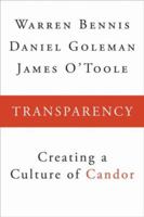 Transparency: How Leaders Create a Culture of Candor (J-B Warren Bennis Series)