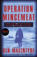 Operation Mincemeat: The True Spy Story That Changed the Course of World War II